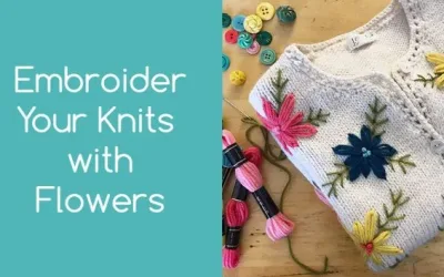Introducing: Embroider Your Knits with Flowers!